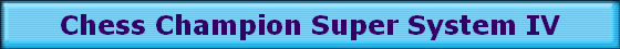 Chess Champion Super System IV