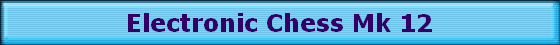 Electronic Chess Mk 12