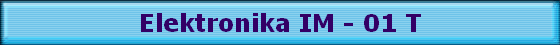 Elektronika IM - 01 T