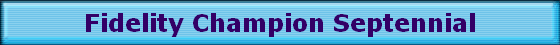 Fidelity Champion Septennial