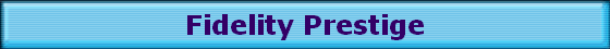 Fidelity Prestige