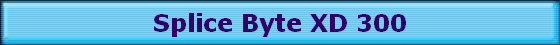 Splice Byte XD 300
